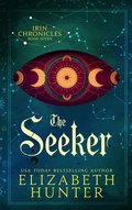 Cover: The Seeker: Irin Chronicles Book Seven - Elizabeth Hunter