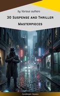 Cover: 30 Suspense and Thriller Masterpieces you have to read in your life - Candlelight Classics