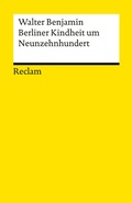 Cover: Berliner Kindheit um Neunzehnhundert - Reclam