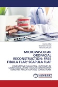Cover: MICROVASCULAR OROFACIAL RECONSTRUCTION: FREE FIBULA FLAP/ SCAPULA FLAP - LAP Lambert Academic Publishing