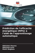 Cover: Pr&eacute;diction de l'efficacit&eacute; &eacute;nerg&eacute;tique (MPG) &agrave; l'aide de l'apprentissage automatique - Editions Notre Savoir