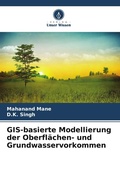 Cover: GIS-basierte Modellierung der Oberfl&auml;chen- und Grundwasservorkommen - Verlag Unser Wissen