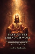 Cover: Das Buch Des Lebendiges Wort:  Ein Vollst&auml;ndiges System Christlicher Zauberei, Heilungsoperationen Und Rituale Der Spirituellen Kriegsf&uuml;hrung - Jeffrey Machado