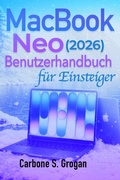 Cover: MacBook Neo (2026) Benutzerhandbuch f&uuml;r Anf&auml;nger - Carbone S. Grogan