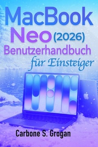 Enlarge image Cover: MacBook Neo (2026) Benutzerhandbuch für Anfänger - Carbone S. Grogan