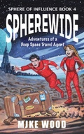 Cover: SphereWide: Adventures of a Deep Space Travel Agent (The Sphere of Influence, #4) - Mjke Wood