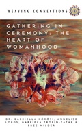 Cover: Gathering In Ceremony: The Heart Of Womanhood (Weaving Connections, #2) - Dancing Elephants Press