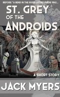 Cover: St. Grey of the Androids - Jack Myers