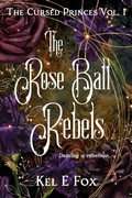 Cover: The Rose Ball Rebels - Kel E Fox