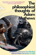 Cover: The philosophical thoughts of Adam Mathews - Adam Mathews