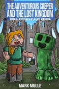 Cover: The Adventurous Creeper and the Lost Kingdom - Diary of an Adventurous Creeper