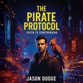 Cover: The Pirate Protocol - Jason Dodge