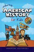 Cover: Unboring American History for Kids - A Visual Learning Guide to American History for Kids
