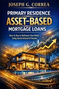 Cover: Primary Residence Asset-Based Mortgage Loans - The Asset-Based Mortgage Mastery Series
