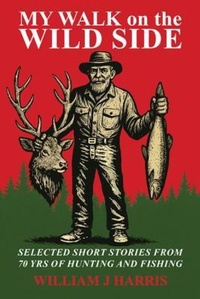 Enlarge image Cover: My Walk on the Wild Side - William J Harris