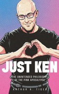 Cover: Just Ken: The Unintended Philosophy of the Pink Apocalypse - His Story for Us