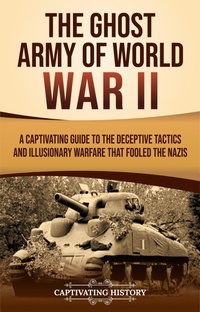 Enlarge image Cover: The Ghost Army of World War II - Captivating History