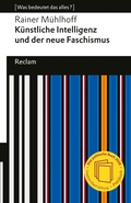 Cover: K&uuml;nstliche Intelligenz und der neue Faschismus - Reclam