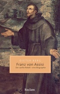 Cover: Franz von Assisi. Der sanfte Rebell - eine Biographie - Reclam