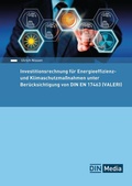 Cover: Investitionsrechnung f&uuml;r Energieeffizienz- und Klimaschutzma&szlig;nahmen unter Ber&uuml;cksichtigung von DIN EN 17463 (VALERI) - DIN Media