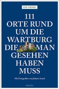 Cover: 111 Orte rund um die Wartburg, die man gesehen haben muss - Emons Verlag