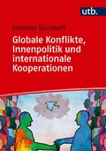 Cover: Globale Konflikte, Innenpolitik und internationale Kooperationen - UTB