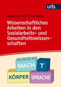 Cover: Wissenschaftliches Arbeiten in den Sozialarbeits- und Gesundheitswissenschaften - UTB