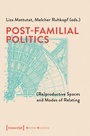 Cover: Post-Familial Politics - transcript