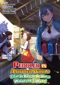 Cover: Peddler in Another World: I Can Go Back to My World Whenever I Want! (Manga): Volume 6 - J-Novel Club