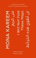 Cover: I Will Not Fold These Maps - Poetry Translation Centre