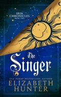 Cover: The Singer: Irin Chronicles Book Two - Elizabeth Hunter