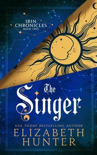 Enlarge image Cover: The Singer: Irin Chronicles Book Two - Elizabeth Hunter