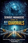Cover: Serious Managers Guide to AI Guardrails - Cybersoft Publishers