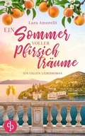 Cover: Ein Sommer voller Pfirsichtr&auml;ume | Ein romantischer Urlaubsroman am Gardasee - dp DIGITAL PUBLISHERS GmbH