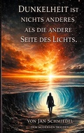 Cover: Dunkelheit ist nichts anderes, als die andere Seite des Lichtes - BoD - Books on Demand