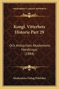 Abbildung von: Kongl. Vitterhets Historie Part 29 - Kessinger Publishing