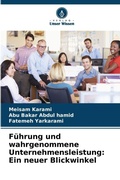 Cover: F&uuml;hrung und wahrgenommene Unternehmensleistung: Ein neuer Blickwinkel - Verlag Unser Wissen