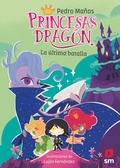 Cover: Princesas Drag&oacute;n 21: La &uacute;ltima batalla - Ediciones SM Espa&ntilde;a