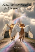 Cover: Signes, r&ecirc;ves et amour au-del&agrave; du pont arc-en-ciel - Diana Wood