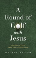 Cover: A Round of Golf with Jesus: Lessons in Faith from the Game We Love - Acorn Publishing