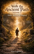 Cover: Walk the Ancient Path Volume 1: Abide, Revived & Aligned - Riaan Engelbrecht