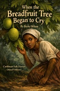Cover: When The Breadfruit Tree Began To Cry - Becky Wilson