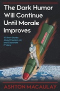 Cover: The Dark Humor Will Continue Until Morale Improves - Ashton Macaulay