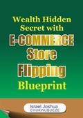Cover: Wealth Hidden Secret with E-commerce Store Flipping Blueprint - Ekesy In-Outdoor Company