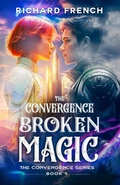 Cover: The Convergence: Broken Magic (The Convergence Series, #1) - Indie Pen Press