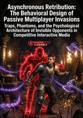Cover: Asynchronous Retribution: The Behavioral Design of Passive Multiplayer Invasions - epubli