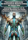 Cover: Propriozeptive Kalibrierung: Die biomechanische Wiederherstellung des inneren Fokus - epubli