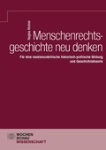 Cover: Menschenrechtsgeschichte neu denken - Wochenschau Verlag