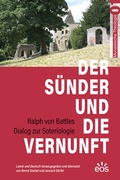 Cover: Der S&uuml;nder und die Vernunft - Ralph von Battles Dialog zur Soteriologie - EOS Verlag