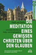 Cover: Die Meditation eines gewissen Christen &uuml;ber den Glauben - Ralph von Battles Schriften zur Gottes- und Sch&ouml;pfungslehre - EOS Verlag